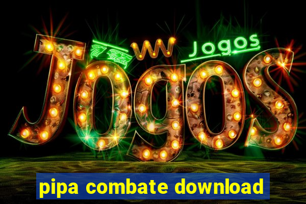 pipa combate download